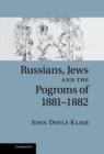 Image for Russians, Jews, and the Pogroms of 1881-1882