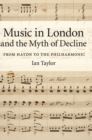 Image for Music in London and the Myth of Decline