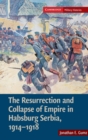 Image for The resurrection and collapse of empire in Habsburg Serbia, 1914-1918