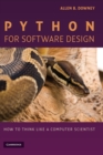 Image for Python for software design  : how to think like a computer scientist