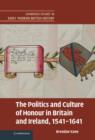 Image for The politics and culture of honour in Britain and Ireland, 1541-1641