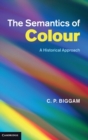Image for The semantics of colour  : a historical approach