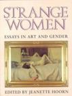 Image for Strange Women : Essays on Art and Gender