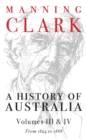 Image for A History Of Australia (Volumes 3 &amp; 4)