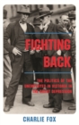 Image for Fighting Back : The Politics of the Unemployed in Victoria in the Great Depression