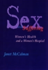Image for Sex and Suffering : Women&#39;s Health and a Women&#39;s Hospital