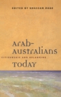 Image for Arab-Australians today  : citizenship and belonging