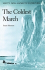 Image for The Coldest March : Scott&#39;s Fatal Antarctic Expedition