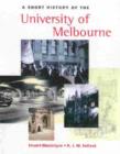 Image for A Short History Of The University Of Melbourne, A