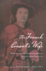 Image for The French Consul&#39;s Wife : Memoirs of Celeste De Chabrillan in Gold-rush Australia