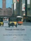 Image for Through Artists&#39; Eyes : Australian Suburbs and Their Cities, 1919-1945