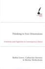 Image for Thinking In Four Dimensions : Creativity and Cognition in Contemporary Dance