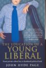 Image for The Education of A Young Liberal : From Private School Boy To Hardened Political Hack