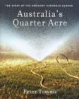 Image for Australia&#39;s Quarter Acre : The Story of the Ordinary Suburban Garden