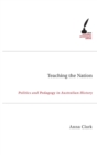 Image for Teaching The Nation : Politics and Pedagogy in Australian History
