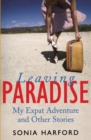 Image for Leaving Paradise : My Expat Adventure and Other Stories