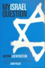 Image for My Israel Question : Reframing the Israel/Palestine Conflict