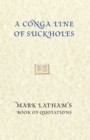 Image for A Conga-Line Of Suckholes : Mark Latham&#39;s Book Of Quotations