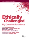 Image for Ethically Challenged : Big Questions for Science