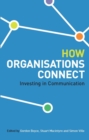Image for How Organisations Connect : Investing in Communication