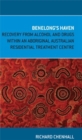Image for Benelong&#39;s Haven : Recovery from Alcohol and Drugs within an Aboriginal Australian Residential Treatment Centre