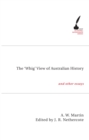 Image for The &#39;Whig&#39; View of Australian History : And Other Essays