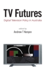 Image for TV Futures : Digital Television Policy in Australia