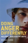 Image for Doing anger differently  : helping adolescent boys