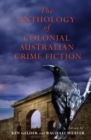 Image for The Anthology Of Colonial Australian Crime Fiction