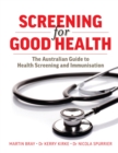 Image for Screening For Good Health : The Australian Guide To Health Screening And Immunisation