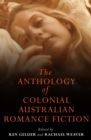 Image for The Anthology Of Colonial Australian Romance Fiction