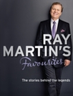 Image for Ray Martin&#39;s Favourites : The Stories Behind The Legends