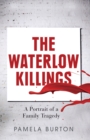 Image for The Waterlow Killings : A Portrait of a Family Tragedy