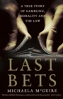 Image for Last Bets : A true story of gambling, morality and the law