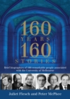 Image for 160 Years: 160 Stories : Brief biographies of 160 remarkable people associated with the University of Melbourne