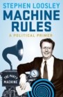 Image for Machine rules  : a political primer