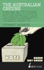 Image for The Australian Greens  : from activism to Australia&#39;s third party