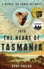 Image for Into the Heart of Tasmania : A Search For Human Antiquity
