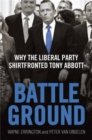 Image for Battleground  : why the liberal party shirtfronted Tony Abbott