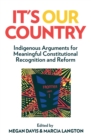 Image for It&#39;s Our Country : Indigenous Arguments for Meaningful Constitutional Recognition and Reform