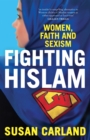 Image for Fighting Hislam  : women, faith and sexism