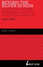 Image for Beyond the Silver Screen : A History of Women, Filmmaking and Film Culture in Australia 1920-1990