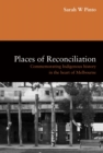 Image for Places of reconciliation  : commemorating indigenous history in the heart of Melbourne