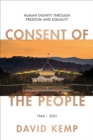 Image for Consent of the people  : human dignity through freedom and equality