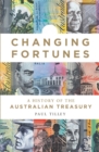 Image for Changing Fortunes : A History of the Australian Treasury