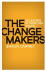 Image for The Change Makers : 25 leaders in their own words