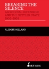 Image for Breaking the Silence : Aboriginal Defenders and the Settler State, 1905-1939