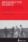 Image for Breaking the silence  : Aboriginal defenders and the settler state, 1905-1939