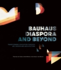 Image for Bauhaus Diaspora And Beyond : Transforming Education through Art, Design and Architecture