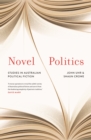 Image for Novel politics  : studies in Australian political fiction